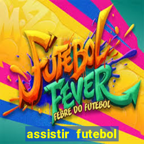 assistir futebol sem travar